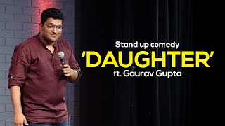 DAUGHTER  Stand up comedy by Gaurav Gupta [upl. by Normi]