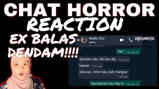 REACTION CHAT HORROR SERAM  EX MESEJ NAK BALAS DENDAM 😨 [upl. by Hertzog121]