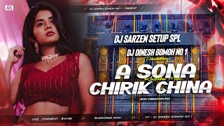 DJ SARZEN SETUP SONG  A SONA CHIRIK CHINA GE EDM VIBRATION X KHORTHA VIRAL DJ DINESH GOMOH [upl. by Alyakim]