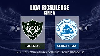 IMPERIAL X SERRA CIMA  SEMIFINAL 1  LIGA RIOSULENSE SÉRIE A [upl. by Ardnuahsal735]