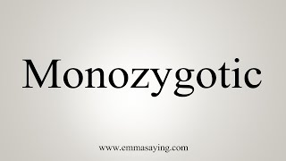 How To Say Monozygotic [upl. by Granniah]