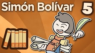 Simón Bolívar  Heavy is the Head  Extra History  Part 5 [upl. by Ylrebmi]