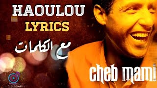 Cheb Mami  Haoulou  Lyrics [upl. by Aerdnaek]