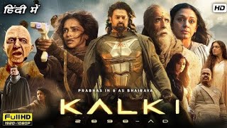 Kalki Full Movie In Hindi Dubbed  Prabhas  Amitabh Bachchan  Deepika  Kamal  Review amp Explain [upl. by Herriott668]