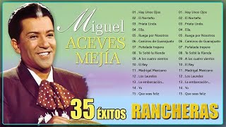 Miguel Aceves Mejia Grandes Exitos 💛 30 Super Canciones Rancheras [upl. by Iel]