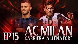 FINALE DI COPPA ITALIA E DI STAGIONE  CARRIERA ALLENATORE MILAN EP15  FIFA 17 ITA [upl. by Ling]