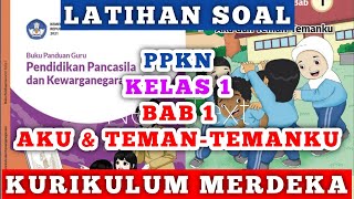 Latihan Soal Ulangan PPKN Kelas 1 Bab 1 Aku dan Teman Temanku Kurikulum Merdeka [upl. by Fianna121]