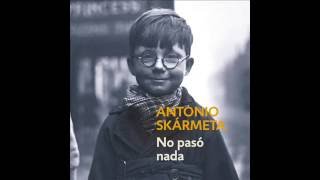 No pasó nada  Antonio Skármeta AUDIOLIBRO [upl. by Ojela]