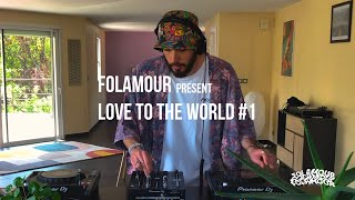 Folamour presents Love To The World Session 1 [upl. by Heidy]