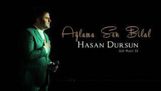 Hasan Dursun  Ağlama Sen Bilal  2018 Yeni Albüm [upl. by Torto790]