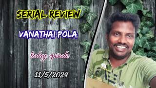 vanathai pola serial today episode 1152024  review [upl. by Christmas656]