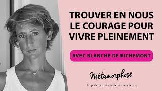 403 Blanche de Richemont  Trouver en nous le courage pour vivre pleinement [upl. by Hsot]