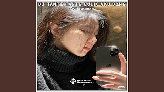 DJ TANTE TANTE CULIK AKU DONG [upl. by Cyrill]