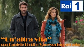 Unaltra vita la nuova fiction RAI con Vanessa Incontrada e Daniele Liotti [upl. by Manchester]