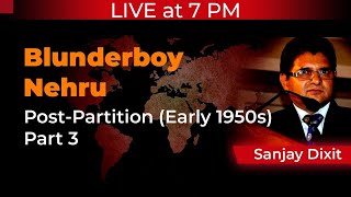 Blunderboy Nehru  PostPartition Early 1950s  Part 3 [upl. by Curson]