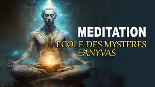 ECOLE DE MYSTERE EANYVAS  ECOLE DE LA MEDITATION [upl. by Greenebaum]