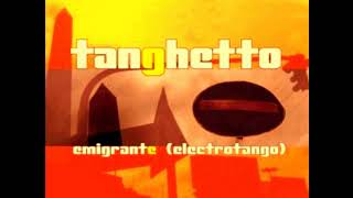 Tanghetto  Emigrante Electrotango [upl. by Ike]