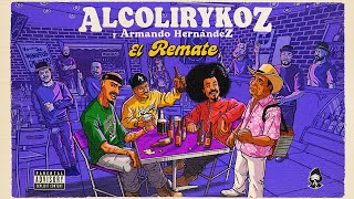 AlcolirykoZ amp Armando Hernandez  El Remate Prod El Arkeólogo [upl. by Caine577]