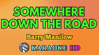 Somewhere Down the Road KARAOKE by Barry Manilow 4K HD samsonites [upl. by Matheny]