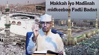 Makkah iyo Madiinah midkeebaa Fadli Badan  Sh Xassaan [upl. by Stesha]