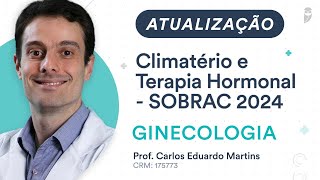 Atualização Climatério e Terapia Hormonal  SOBRAC 2024  Ginecologia [upl. by Aryamo974]