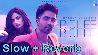 Bijlee Bijlee  Slow  Reverb  Harrdy Sandhu  Lofi Song  Shahbaz Siddiqui [upl. by Sedgewake287]