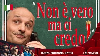 Non è vero ma ci credo  Commedia teatrale [upl. by Gaither]