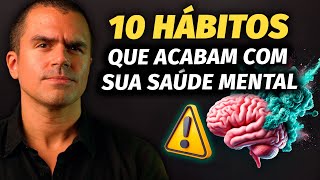 Evite esses 10 hábitos comuns que ACABAM com sua SAÚDE MENTAL [upl. by Pitts]