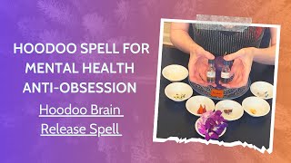 How to Do Hoodoo Spells for Mental Healing Hoodoo Brain Release Spell to Remove Obsession [upl. by Moskow863]