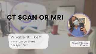 What is a CT scan or MRI like for cancer patients Stage IV Kidney Cancer [upl. by Eserehs]