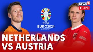 Live Netherlands Vs Austria In Euro Fan Zone I Another Dramatic Euro 2024 Clash Football  N18G [upl. by Irehs]