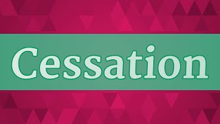 CESSATION pronunciation • How to pronounce CESSATION [upl. by Reggi]