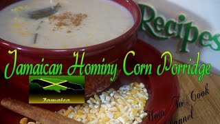 Authentic Jamaican Hominy Corn Porridge Recipe [upl. by Ainalem270]