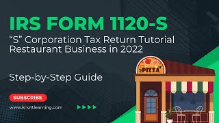 How to File Form 1120S for 2022  Restaurant Example [upl. by Ardnasela]