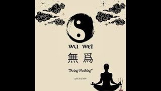 Wu Wei the art of non doing Introduction [upl. by Nyliuqcaj]