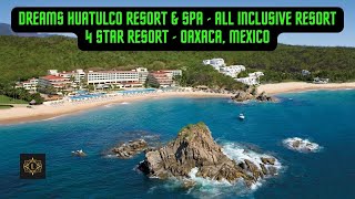 DREAMS HUATULCO RESORT amp SPA  All Inclusive Resort  4 Star Resort  Oaxaca Mexico [upl. by Komarek]