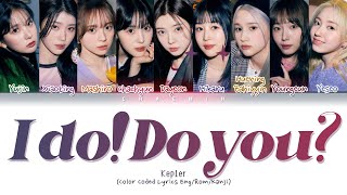 Kep1er 케플러  I do Do you Color Coded Lyrics日本語字幕 [upl. by Klapp]