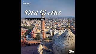 Old Delhi with Vishnu Menon [upl. by Gilli977]