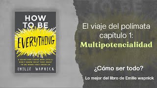 El camino del polímata capitulo 1 Multipotencialidad  How to be everything de Emilie Wapnick [upl. by Naols244]