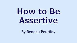 How to Be Assertive [upl. by Sergius]