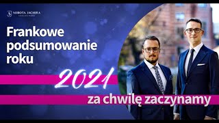 Frankowe podsumowanie roku 2021 Kancelaria Sobota Jachira [upl. by Yelsehc439]