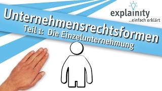 Unternehmensrechtsformen Teil 1 Die Einzelunternehmung einfach erklärt explainity® Erklärvideo [upl. by Yettie]