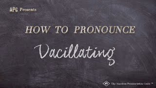 How to Pronounce Vacillating Real Life Examples [upl. by Atinev]