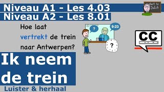 NT2 Ik neem de trein A1 403  A2 801  ticket vertrekken aankomen Nederlands leren 11 learndutch [upl. by Dnomar496]