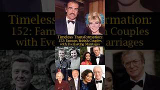 Timeless Transformation 152 Famous British Couples with Everlasting Marriages [upl. by Hamford]