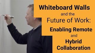 Whiteboard Walls and the Future of Work Enabling Remote and Hybrid Collaboration [upl. by Ybba243]