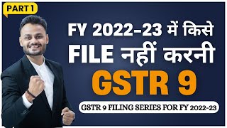 Part 1 Applicability amp Basics of GSTR 9 FY 2022 23  GST Annual Return [upl. by Skiba840]