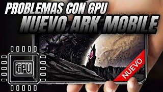 🔴 Telefonos con la GPU MALI no seran compatibles con el NUEVO ARK MOBILE 😰🔥 [upl. by Elder]