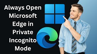 How to Always Open Microsoft Edge in Private Incognito Mode on Windows 11  GearUpWindows Tutorial [upl. by Anelram]