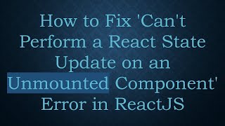 How to Fix Cant Perform a React State Update on an Unmounted Component Error in ReactJS [upl. by Ingvar219]